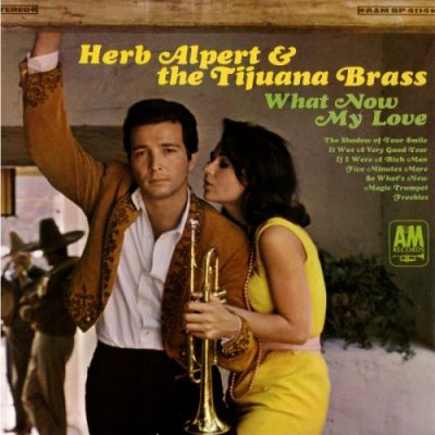 Herb Alpert & The Tijuana Brass - What now my love album.jpg